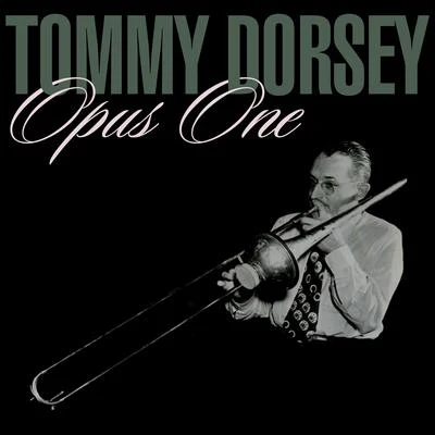 Tommy DorseyOpus One