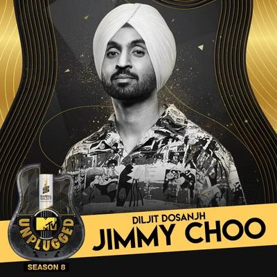 Diljit DosanjhJimmy Choo (MTV Unplugged)