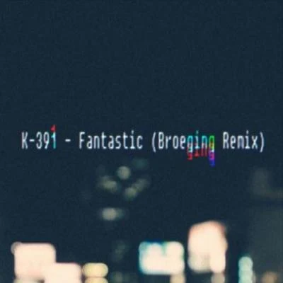 K-391/A7S/DJ Katch/ATB/Topic/KeShi/Tiesto/fleurie/Tommee Profitt/FreedoFantastic (Broeging Remix)