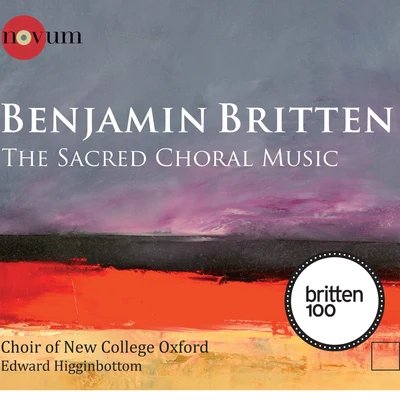 Edward HigginbottomChoir of New College, OxfordBritten: The Sacred Choral Music