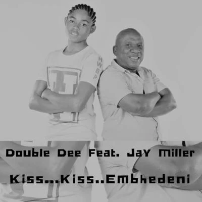 Double DeeKiss... Kiss.. Embhedeni (feat. Jay Miller)