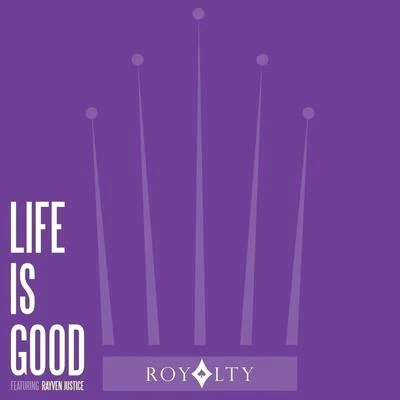 RoyaltyHumanatureLife Is Good (feat. Rayven Justice) - Single