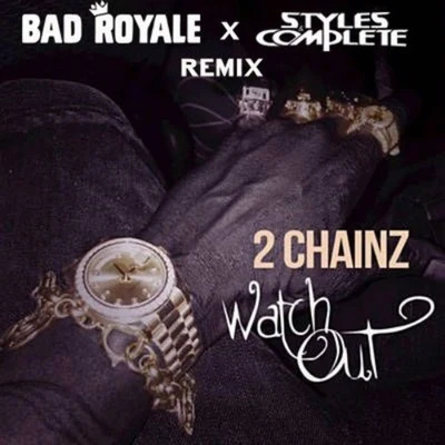 Bad Royale/Henry FongWatch Out (Bad Royale x Styles&Complete Remix)