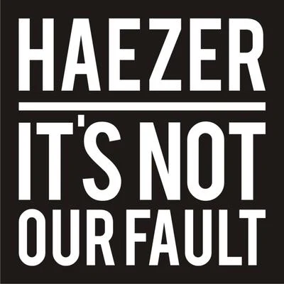 Haezer/AutodidaktIts Not Our Fault