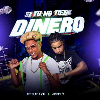 Junior LEYSi Tu No Tiene Dinero (feat. Tief El Bellaco)