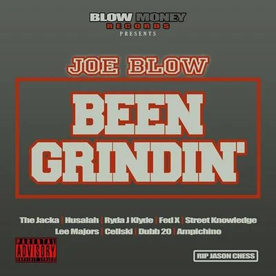 Hojo/Joe Blow/Keek Dogg/GRIZZ/C-Locs/Laced/San Quinn/A-Wax/Shady Nate/Lil RaiderBeen Grindin