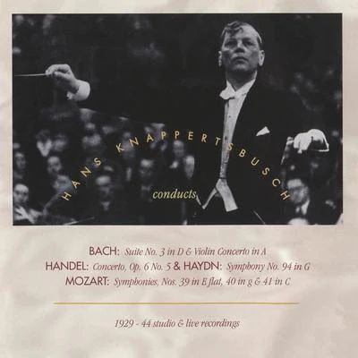 Hans KnappertsbuschOrchestral Music - BACH, J.S.HANDEL, G.F.HAYDN, J.MOZART, W.A. (Hans Knappertsbusch conducts Studio and Live Performances (1929-1944)