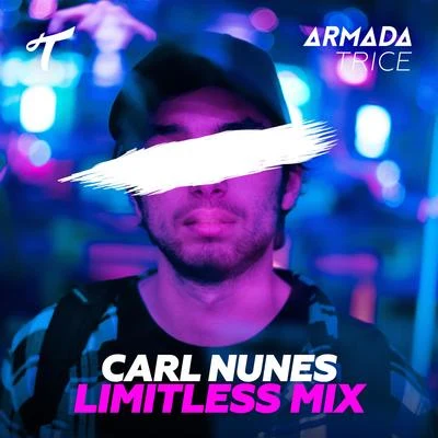 HOLLIS/Hilmi/Carl Nunes/Schade/GHOSTER/DJ Teez/Basstrick/HIGHSOCIETY/Sunnie Williams/Perk PietrekArmada Trice presents Carl Nunes - Limitless Mix