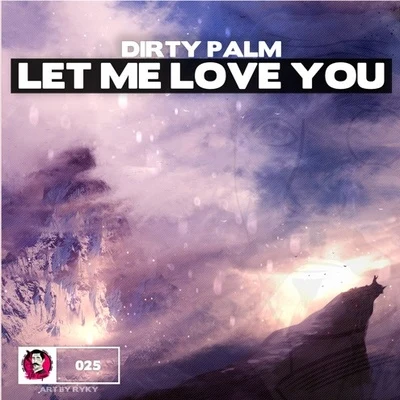 Dirty Palm/Moguai/Blasterjaxx/Mariana BO/LUM!X/Ilkay Sencan/Chocolate Puma/Adam K/Plastik Funk/MarnikLet Me Love You