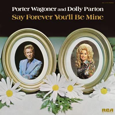 Dolly Parton/Porter WagonerSay Forever Youll Be Mine