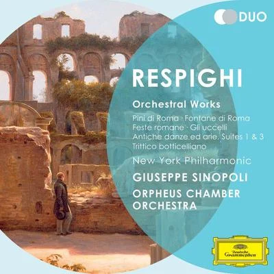 Giuseppe Sinopoli/Edita Gruberová/Renato Bruson/Orchestra dell'Accademia Nazionale di Santa CeciliaRespighi: Orchestral Works - Pini di Roma; Fontane di Roma; Feste romane; Gli uccelli; Antiche danz ed arie; Suites 1 & 3; Trittico botticelliano