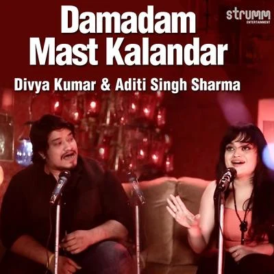 Divya Kumar/Jubin Nautiyal/Asees Kaur/Sandman/Ikka/Neha Kakkar/Shraddha Pandit/Arko/Quintino & Blasterjaxx/Ankit TiwariDamadam Mast Kalandar - Single