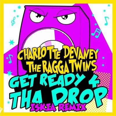 Knytro/Charlotte Devaney/Lil DebbieGet Ready 4 Tha Drop (Iskia Remix)