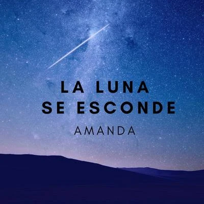 AmandaLa Luna Se Esconde