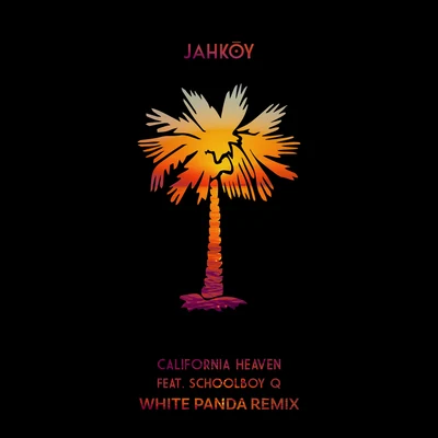 JahkoyCalifornia Heaven (White Panda Remix)