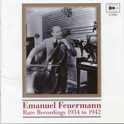 Emanuel FeuermannRare Recordings 1934 to 1942