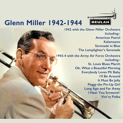 Glenn MillerGlenn Miller & His OrchestraGlenn Miller 1942-1944