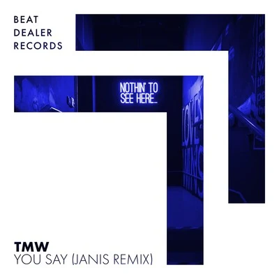 TMWYou Say (JANIS Remix)