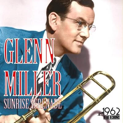 Glenn MillerGlenn Miller & His OrchestraSunrise Serenade