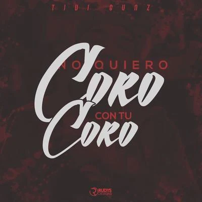 Tivi Gunz/Dj ScuffNo Quiero Coro Con Tu Coro