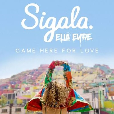 Ella Eyre/SigalaCame Here For Love