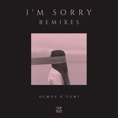 Yumi (钟柔美)Im Sorry (feat. YUMI) (Remixes)