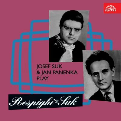 Josef Suk/Jan PanenkaJosef Suk & Jan Panenka play Respighi, Suk