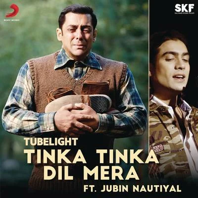 Pritam/Vishnu/Mitali GhoshTinka Tinka Dil Mera (Film Version) [From "Tubelight"]