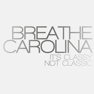 Breathe Carolina/Crichy Crich/TYnan/KEVU/ANG/WasbackIts Classy, Not Classic