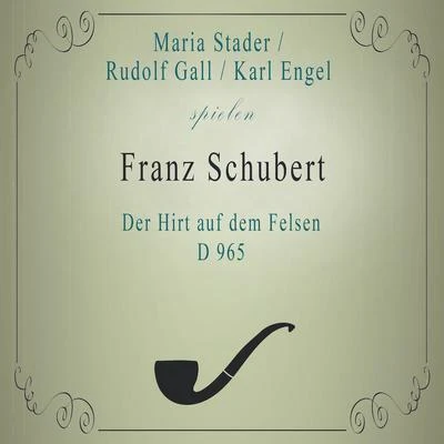 Maria StaderMaria StaderRudolf GallKarl Engel spielen: Franz Schubert: Der Hirt auf dem Felsen, D 965