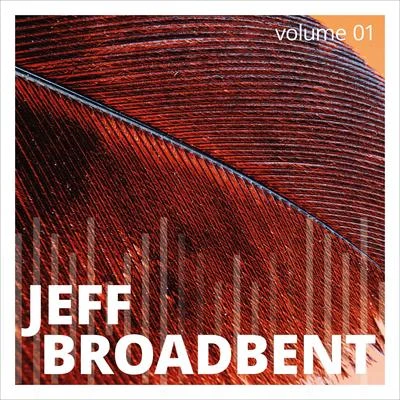 Jeff BroadbentJeff Broadbent, Vol. 1