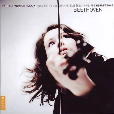 Patricia Kopatchinskaja/Giovanni Antonini/Il Giardino ArmonicoBeethoven：Complete Works for Violin & Orchestra