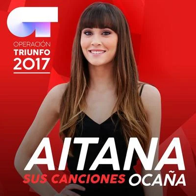 AitanaSus Canciones (Operación Triunfo 2017)