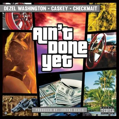 Dezel WashingtonAin't Done Yet (feat. Denzel Washington & Caskey)