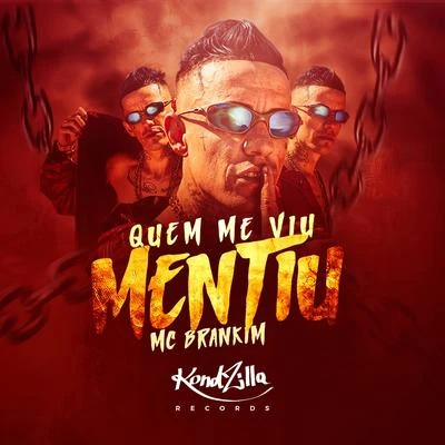 MC Brankim/Mc Rodolfinho/MC Brankim & MC RodolfinhoQuem Me Viu, Mentiu