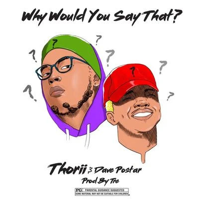 ThoriiWhy Would You Say That (feat. Dave Postar)