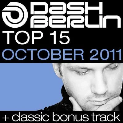 Elizabeth Fields/Dash Berlin/Armin van Buuren/Three Drives On A Vinyl/Rising Star/Talla 2XLC/Solarstone/Zyrus 7/Aly & Fila/John AskewDash Berlin Top 15 - October 2011 (Including Classic Bonus Track)