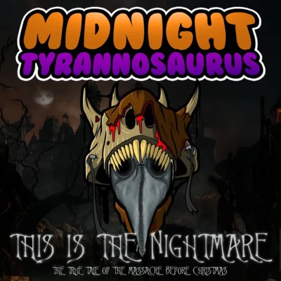 Midnight Tyrannosaurus/KadaverThis Is The Nightmare (The True Tale Of The Massacre Before Christmas)