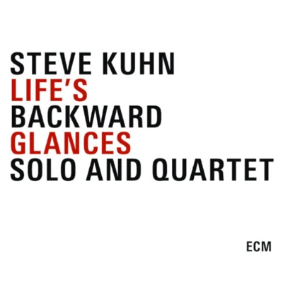 Steve KuhnLife&#x27;s Backward Glances