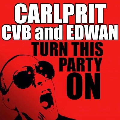 CarlpritEdwanCVBTurn This Party On (Radio Edit)