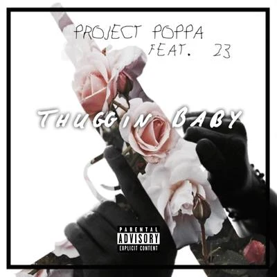 Project PoppaThuggin Baby (feat. 23)