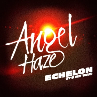 Angel HazeEchelon (It’s My Way)