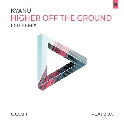 KYANU/Haechi/Swed/Winning Team/Aryue鄭越/Mister Festival/twoloudHigher off the Ground (Esh Remix)