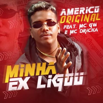 Americo Original/Mc Juninho FSF/Mc Ká de ParisMinha Ex Ligou