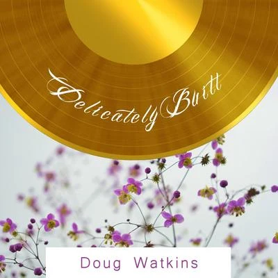 Doug WatkinsDelicately Built