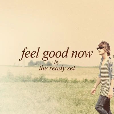 The Ready SetNate VanDeusenFeel Good Now