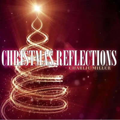 Charlie MillerChristmas Reflections