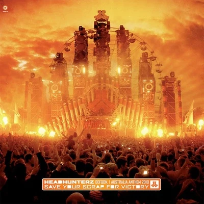 Headhunterz/Greazy Puzzy ****erzSave Your Scrap For Victory (Defqon.1 Australia Anthem 2010)