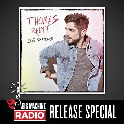 Thomas Rhett/Diplo/Young ThugLife Changes (Big Machine Radio Release Special)