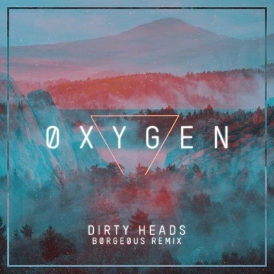 Dirty HeadsOxygen (Borgeous Remix)